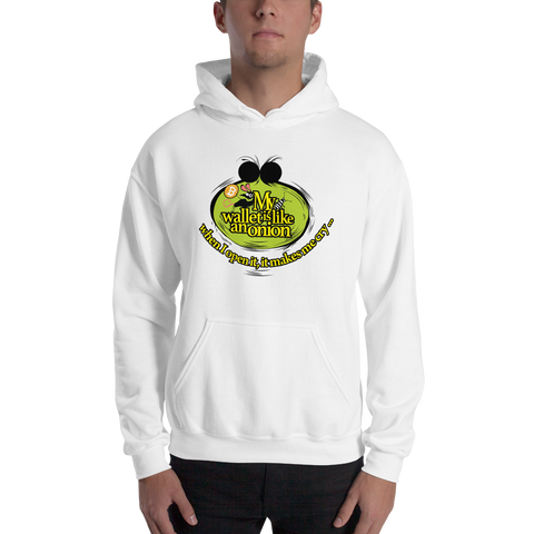 Mens Hoodie "My Wallet Is Like An Onion"